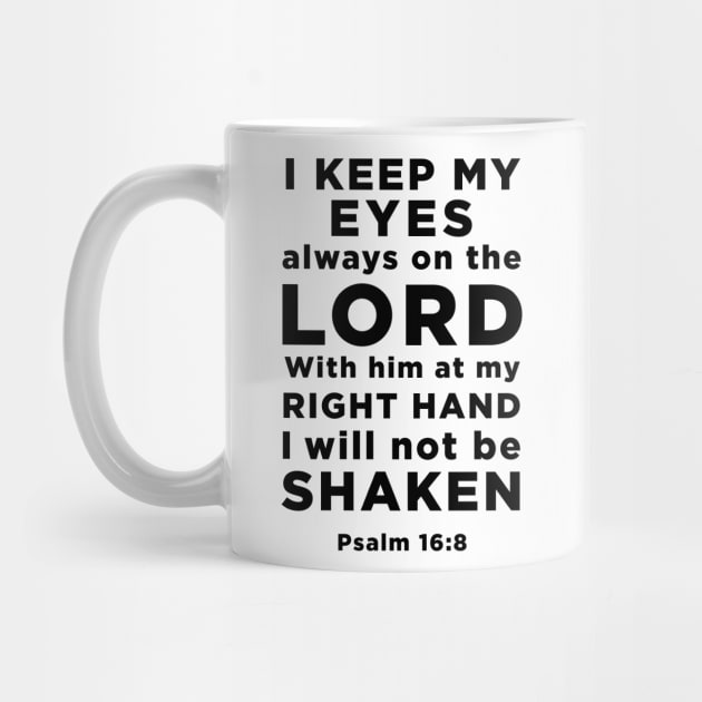 Psalm 16:8 I keep my eyes always on the Lord with him at my right hand by cbpublic